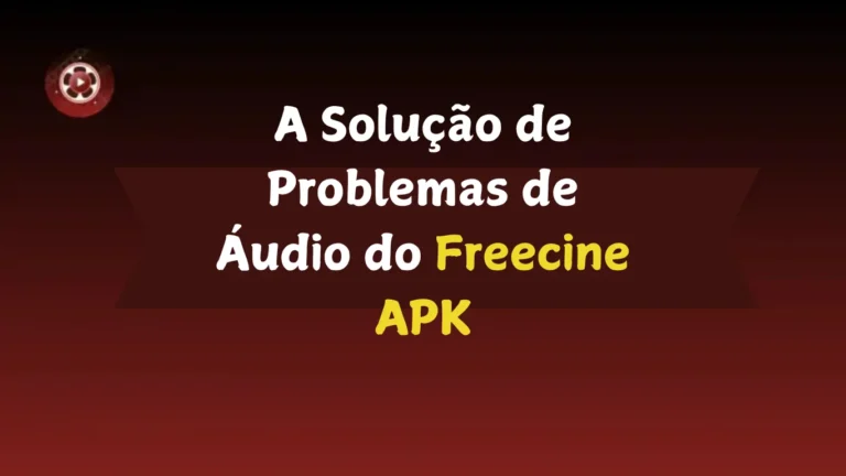 A Solução de Problemas de Áudio do Freecine APK