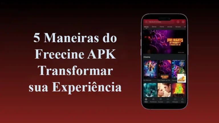 5 Maneiras do Freecine APK Transformar sua Experiência