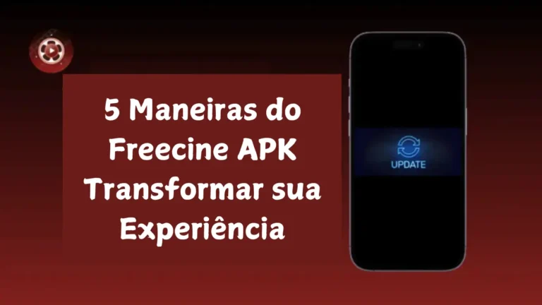 5 Maneiras do Freecine APK Transformar sua Experiência