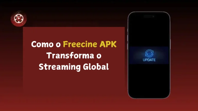 Como o Freecine APK Transforma o Streaming Global